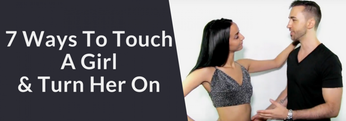 how to touch a girl to make her want you