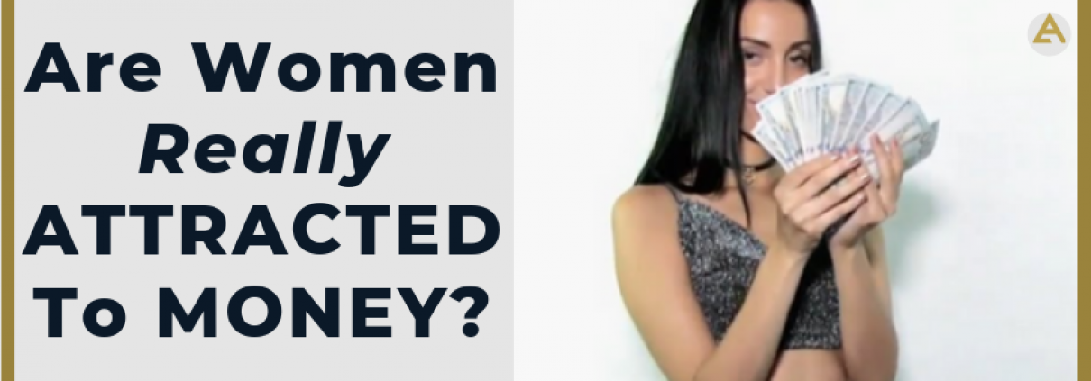 Are Hot Women Really Attracted To Money?