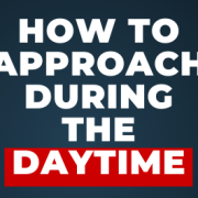 how to approach during the daytime