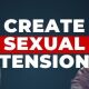 how to create sexual tension