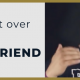 how to get over your ex girlfriend